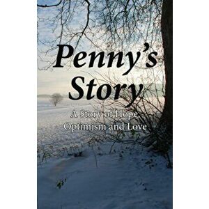 Penny's Story. A Story of Hope, Optimism and Love, Paperback - Rita Gribble imagine