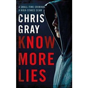 Know More Lies, Paperback - Chris Gray imagine
