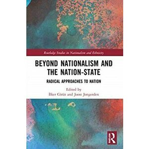 Beyond Nationalism and the Nation-State. Radical Approaches to Nation, Paperback - *** imagine