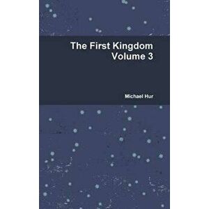 The First Kingdom Volume 3, Hardcover - Michael Hur imagine