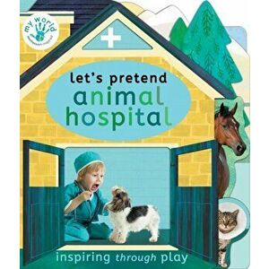 Let's Pretend Animal Hospital, Board book - Nicola Edwards imagine