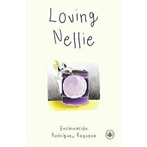 Loving Nellie, Paperback - Encarnacion Rodriguez Requena imagine