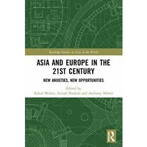 Asia and Europe in the 21st Century. New Anxieties, New Opportunities, Paperback - *** imagine