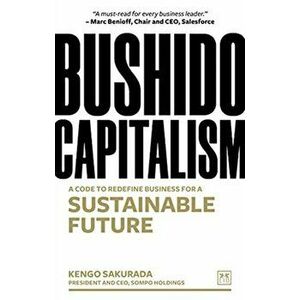 Bushido Capitalism. The code to redefine business for a sustainable future, Paperback - Kengo Sakurada imagine