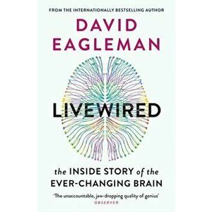 Livewired. The Inside Story of the Ever-Changing Brain, Paperback - David Eagleman imagine