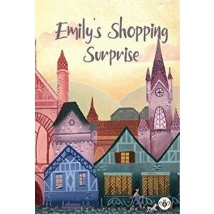 Emily's Shopping Surprise, Paperback - Lesley York imagine