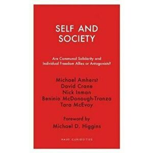Self and Society. Are Communal Solidarity and Individual Freedom Allies or Antagonists?, Paperback - Michael Michael Amherst imagine
