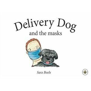 Delivery Dog and the Masks, Paperback - Sara Beels imagine