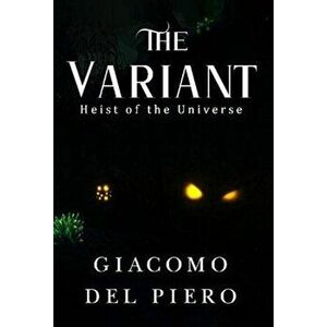 Variant -- Heist of the Universe, Paperback - Giacomo Del Piero imagine