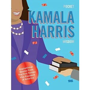 Pocket Kamala Harris Wisdom. Inspirational Quotes From The First Female Vice President of America, Hardback - Hardie Grant Books imagine