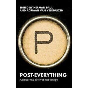 Post-Everything. An Intellectual History of Post-Concepts, Hardback - *** imagine