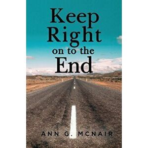 Keep right on to the End, Paperback - Ann G. Mcnair imagine