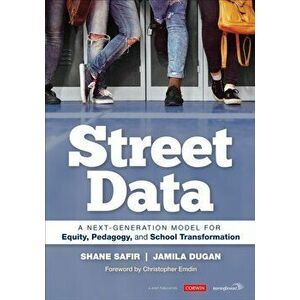 Street Data. A Next-Generation Model for Equity, Pedagogy, and School Transformation, Paperback - Jamila Dugan imagine