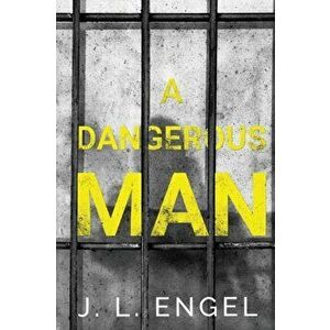 Dangerous Man, Paperback - J. L. Engel imagine