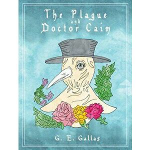 Plague and Doctor Caim, Hardback - G.E. Gallas imagine