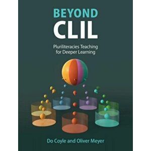 Beyond CLIL. Pluriliteracies Teaching for Deeper Learning, Paperback - Oliver Meyer imagine