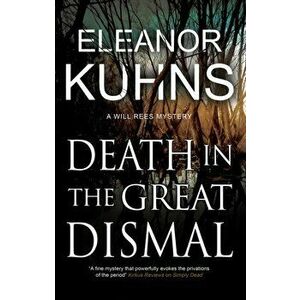 Death in the Great Dismal, Paperback - Eleanor Kuhns imagine