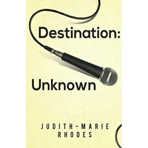 Destination: Unknown, Paperback - Judith-Marie Rhodes imagine