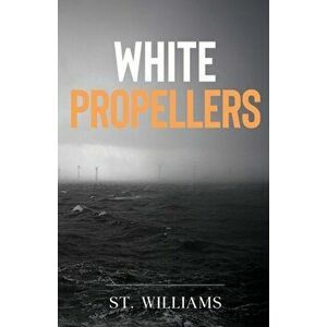 White Propellers, Paperback - St. Williams imagine