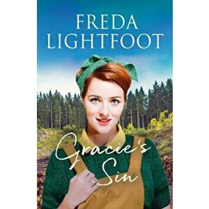 Gracie's Sin. A captivating saga of secrets and love, Paperback - Freda Lightfoot imagine