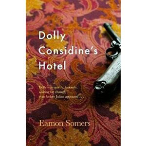 Dolly Considine's Hotel, Paperback - Eamon Somers imagine