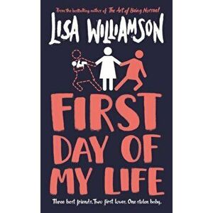 First Day of My Life, Paperback - Lisa Williamson imagine