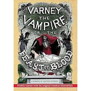 The Illustrated Varney the Vampire; or, The Feast of Blood - In Two Volumes - Volume I: A Romance of Exciting Interest - Original Title: Varney the Va imagine