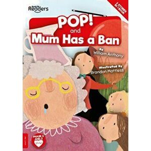 POP! and Mum Has a Ban, Paperback - William Anthony imagine