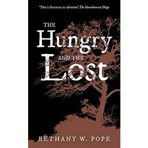 Hungry and the Lost, Paperback - Bethany W. Pope imagine