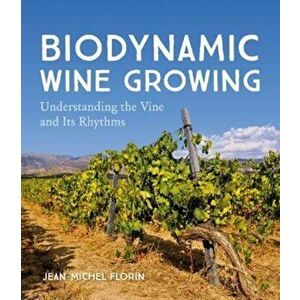 Biodynamic Wine Growing. Understanding the Vine and Its Rhythms, Paperback - *** imagine