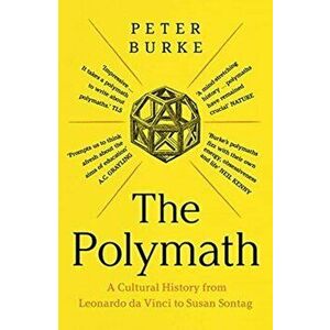 Polymath. A Cultural History from Leonardo da Vinci to Susan Sontag, Paperback - Peter Burke imagine