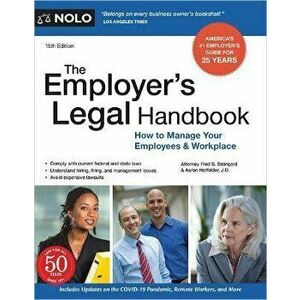 The Employer's Legal Handbook: How to Manage Your Employees & Workplace, Paperback - Fred S. Steingold imagine