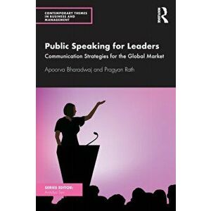 Public Speaking for Leaders. Communication Strategies for the Global Market, Paperback - Pragyan Rath imagine
