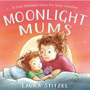Moonlight Mums, Hardback - Laura Stitzel imagine