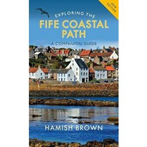 Exploring the Fife Coastal Path. A Companion Guide, Paperback - Hamish Brown imagine