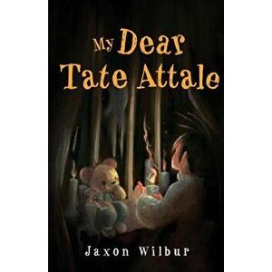 My Dear Tate Attale, Paperback - Jaxon Wilbur imagine