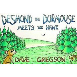 Desmond The Dormouse Meets The Hawk, Paperback - Dave Gregson imagine