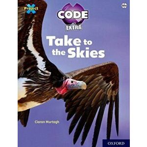Project X CODE Extra: White Book Band, Oxford Level 10: Sky Bubble: Take to the Skies, Paperback - Ciaran Murtagh imagine
