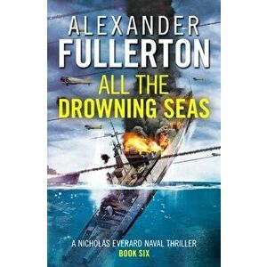 All the Drowning Seas, Paperback - Alexander Fullerton imagine
