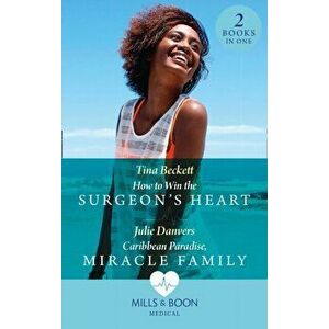 How To Win The Surgeon's Heart / Caribbean Paradise, Miracle Family, Paperback - Julie Danvers imagine