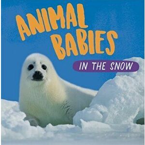 Animal Babies: In the Snow, Hardback - Sarah Ridley imagine