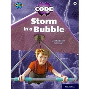 Project X CODE: White Book Band, Oxford Level 10: Sky Bubble: Storm in a Bubble, Paperback - Elen Caldecott imagine