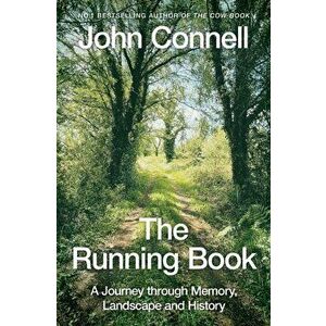 Running Book. A Journey through Memory, Landscape and History, Paperback - John Connell imagine
