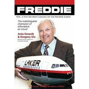 FREDDIE. The Second Coming of Sir Freddie Laker (1982-2006), Hardback - Gregory Dix imagine