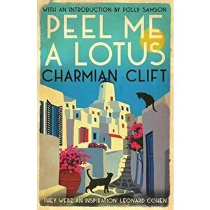 Peel Me a Lotus, Paperback - Charmian Clift imagine