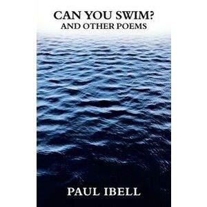 CAN YOU SWIM?. and other poems, Paperback - Paul Ibell imagine