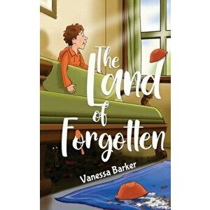 Land of Forgotten, Paperback - Vanessa Barker imagine