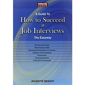 How To Succeed At Job Interviews, Paperback - Jeanette Benisti imagine