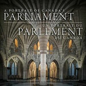 A Portrait of Canada's Parliament, Hardcover - William McElligott imagine