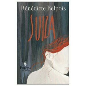 Suiza, Paperback - Benedicte Belpois imagine